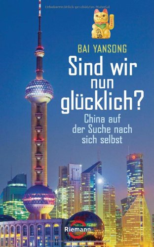 Beispielbild fr Sind wir nun glcklich?: China auf der Suche nach sich selbst zum Verkauf von medimops