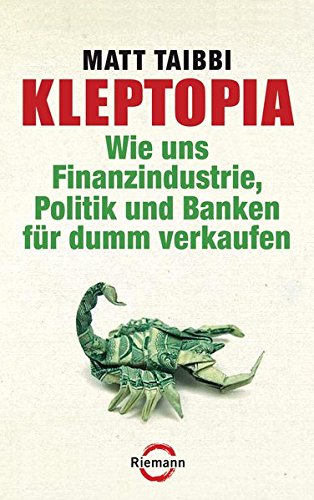 Beispielbild fr Kleptopia: Wie uns Finanzindustrie, Politik und Banken fr dumm verkaufen zum Verkauf von medimops