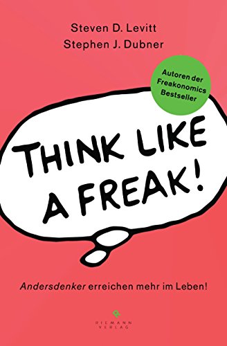 Stock image for Think like a Freak: Andersdenker erreichen mehr im Leben for sale by medimops