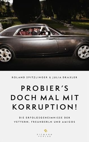 Beispielbild fr Probier's doch mal mit Korruption!: Die Erfolgsgeheimnisse der Vettern, Freunderln und Amigos zum Verkauf von Buchstube Tiffany