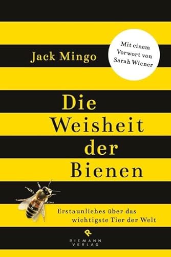 Beispielbild fr Die Weisheit der Bienen: Erstaunliches ber das wichtigste Tier der Welt - zum Verkauf von medimops