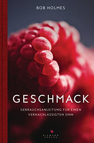 9783570501900: Geschmack: Gebrauchsanleitung fr einen vernachlssigten Sinn - Mit zahlreichen Techniken zur Verfeinerung der eigenen Geschmackssensorik -