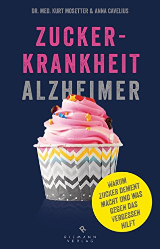 9783570501948: Zuckerkrankheit Alzheimer: Warum Zucker dement macht und was gegen das Vergessen hilft.