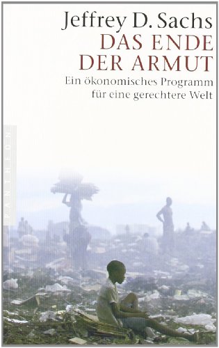 Das Ende der Armut: Ein ökonomisches Programm für eine gerechtere Welt - Sachs, Jeffrey D.