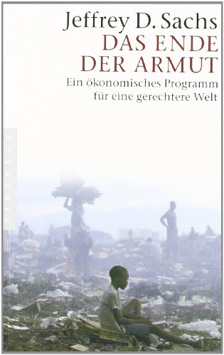 Das Ende der Armut: Ein Ã¶konomisches Programm fÃ¼r eine gerechtere Welt (9783570550120) by Sachs, Jeffrey D.