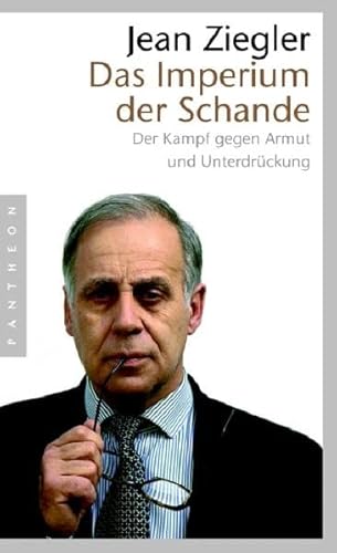 Das Imperium der Schande: Der Kampf gegen Armut und Unterdrückung - Ziegler, Jean und Dieter Hornig