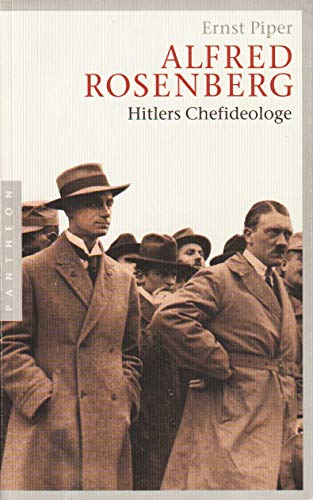 Alfred Rosenberg Hitlers Chefideologe - Ernst Piper