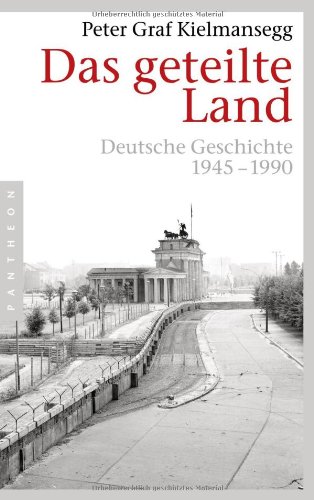 Das geteilte Land - Peter Kielmansegg