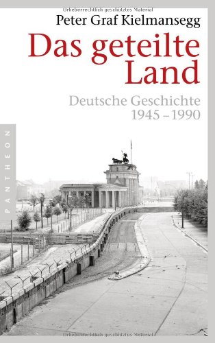 Das geteilte Land Deutsche Geschichte 1945-1990