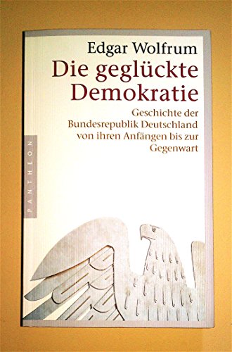 9783570550434: Die geglckte Demokratie: Geschichte der Bundesrepublik Deutschland von ihren Anfngen bis zur Gegenwart