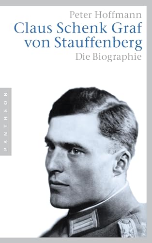 Claus Schenk Graf von Stauffenberg: Die Biographie (9783570550465) by Hoffmann, Peter