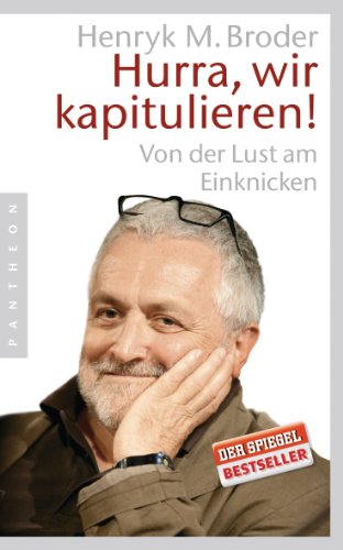 Stock image for Hurra, wir kapitulieren!: Von der Lust am Einknicken for sale by -OnTimeBooks-