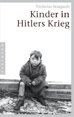 Kinder in Hitlers Krieg. Nicholas Stargardt. [Übers. aus dem Engl.: Gennaro Ghirardelli] - Stargardt, Nicholas und Nicholas Stargardt