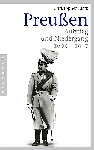 Preußen. Aufstieg und Niedergang 1600 - 1947. - Clark, Christopher