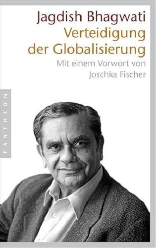 Imagen de archivo de Verteidigung der Globalisierung: Mit einem Vorwort von Joschka Fischer (Gebundene Ausgabe) von Jagdish N. Bhagwati (Autor), Werner Roller (bersetzer) a la venta por Nietzsche-Buchhandlung OHG