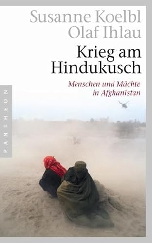 Krieg am Hindukusch. Menschen und Mächte in Afghanistan. - Koelbl, Susanne und Olaf Ihlau