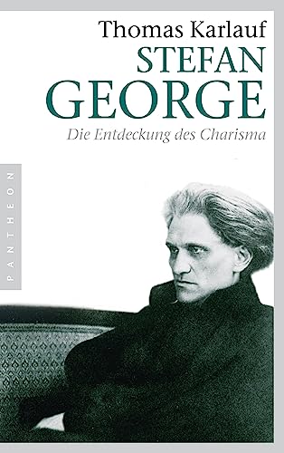 Stefan George: Die Entdeckung des Charisma : Die Entdeckung des Charisma - Thomas Karlauf