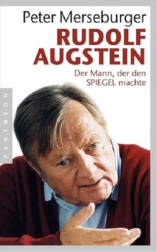 Rudolf Augstein : der Mann, der den SPIEGEL machte. - Merseburger, Peter