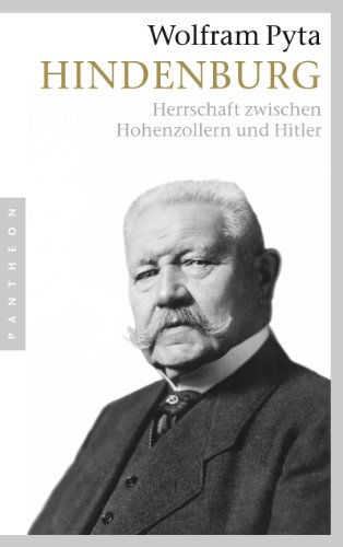 Imagen de archivo de Hindenburg: Herrschaft zwischen Hohenzollern und Hitler a la venta por Heartwood Books, A.B.A.A.