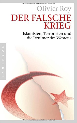 Imagen de archivo de Der falsche Krieg. Islamisten, Terroristen und die Irrtmer des Westens. a la venta por Buchhandlung Gerhard Hcher