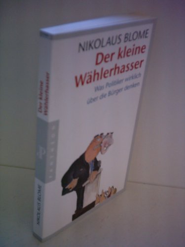 Imagen de archivo de Der kleine Whlerhasser: Was Politiker wirklich ber die Brger denken a la venta por GF Books, Inc.