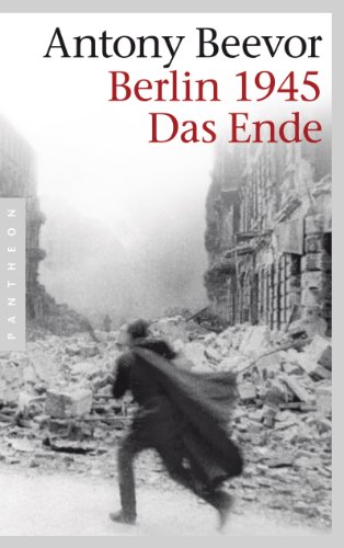 Berlin 1945 - Das Ende. Antony Beevor