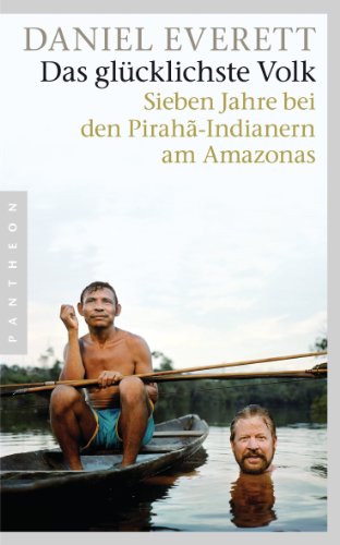Stock image for Das glcklichste Volk: Sieben Jahre bei den Pirah-Indianern am Amazonas for sale by medimops