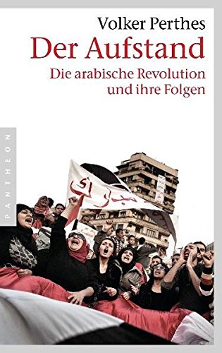 9783570551745: Der Aufstand: Die arabische Revolution und ihre Folgen
