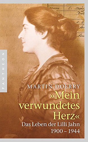 Stock image for Mein verwundetes Herz: Das Leben der Lilli Jahn 1900-1944 for sale by medimops