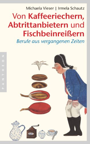 9783570551950: Von Kaffeeriechern, Abtrittanbietern und Fischbeinreiern: Berufe aus vergangenen Zeiten