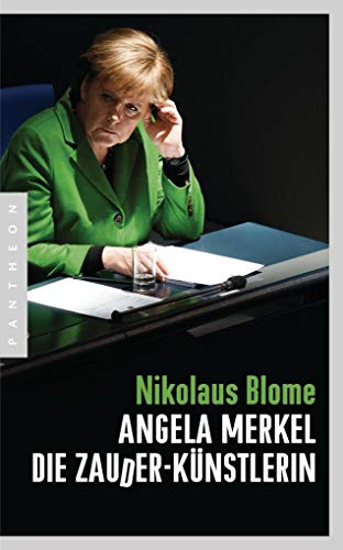 Angela Merkel - die Zauder-Künstlerin. - Blome, Nikolaus