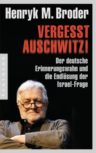 Beispielbild fr Vergesst Auschwitz!: Der deutsche Erinnerungswahn und die Endlsung der Israel-Frage zum Verkauf von medimops