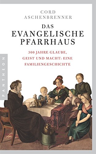 Stock image for Das evangelische Pfarrhaus: 300 Jahre Glaube, Geist und Macht: Eine Familiengeschichte for sale by medimops
