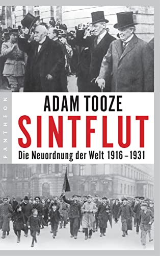 Sintflut: Die Neuordnung der Welt 1916-1931 Die Neuordnung der Welt 1916-1931 - Tooze, Adam, Norbert Juraschitz und Thomas Pfeiffer