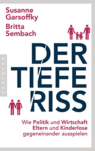 9783570553350: Der tiefe Riss: Wie Politik und Wirtschaft Eltern und Kinderlose gegeneinander ausspielen