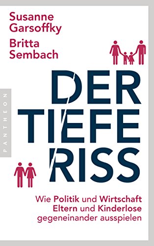 Stock image for Der tiefe Riss: Wie Politik und Wirtschaft Eltern und Kinderlose gegeneinander ausspielen for sale by medimops