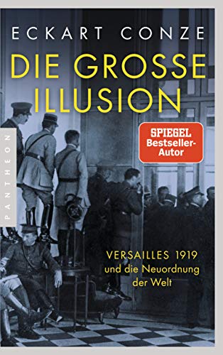 Beispielbild fr Die groe Illusion - Versailles 1919 und die Neuordnung der Welt zum Verkauf von Storisende Versandbuchhandlung