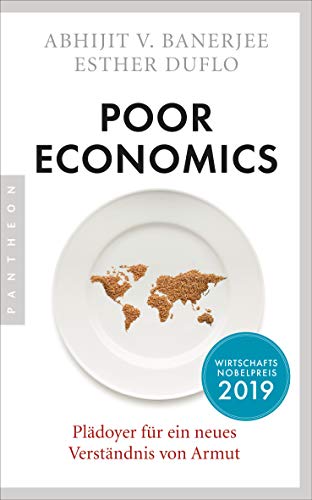 Beispielbild fr Poor Economics Pldoyer fr ein neues Verstndnis von Armut Das bahnbrechende Buch der beiden Nobelpreistrger 2019 zum Verkauf von PBShop.store US