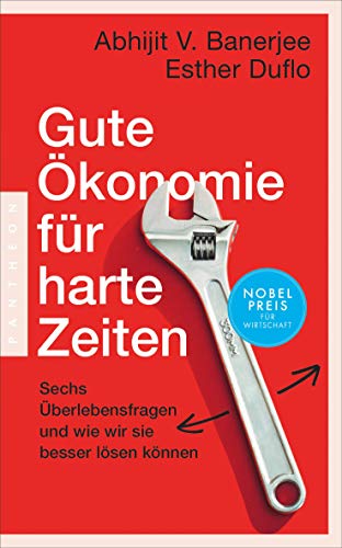 Stock image for Gute konomie fr harte Zeiten: Sechs berlebensfragen und wie wir sie besser lsen knnen ? Das neue Buch der Wirtschaftsnobelpreistrger for sale by medimops