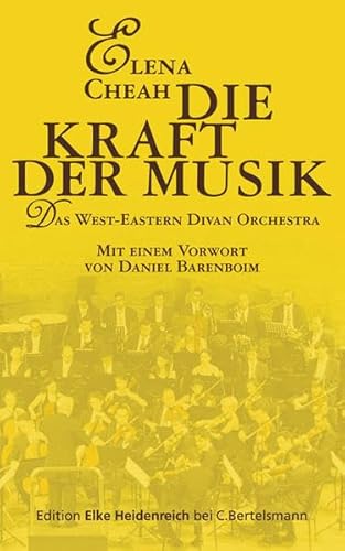 Beispielbild fr Die Kraft der Musik: Das West-Eastern Divan Orchestra: Das West-Eastern Divan Orchestra (Edition Elke Heidenreich) zum Verkauf von medimops