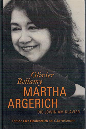 MARTHA ARGERICH. Die Löwin am Klavier - Bellamy, Olivier