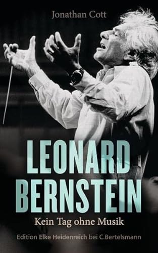 Leonard Bernstein: Kein Tag ohne Musik kein Tag ohne Musik - Cott, Jonathan und Susanne Röckel