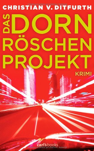 Das Dornröschen-Projekt: Krimi - Ditfurth, Christian v.