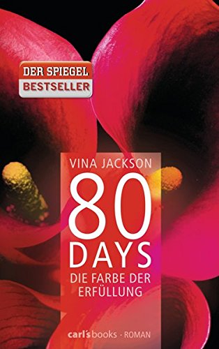 80 Days - Die Farbe der Erfüllung Band 3 Roman - Jackson, Vina, Gerlinde Schermer-Rauwolf und Barbara Steckhan