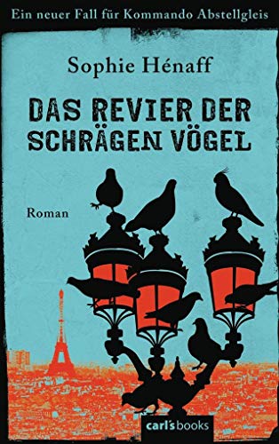 Stock image for Das Revier der schrgen Vgel: Ein neuer Fall fr Kommando Abstellgleis - Roman (Kommando Abstellgleis ermittelt, Band 2) for sale by medimops