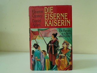 Imagen de archivo de Die eiserne Kaiserin : Roman. Eleanor Cooney ; Daniel Altieri. Aus dem Amerikan. von Hans Bangerter . a la venta por medimops