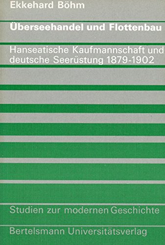 Stock image for berseehandel und Flottenbau. Hanseatische Kaufmannschaft und deutsche Seerstung 1879-1902 for sale by KUNSTHAUS-STUTTGART