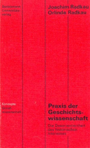 Imagen de archivo de Praxis der Geschichtswissenschaft : die Desorientiertheit des historischen Interesses. Konzepte Sozialwissenschaft 3. a la venta por Wissenschaftliches Antiquariat Kln Dr. Sebastian Peters UG