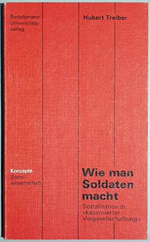 Beispielbild fr Wie man Soldaten macht. Sozialisation in kasernierter Vergesellschaftung zum Verkauf von medimops