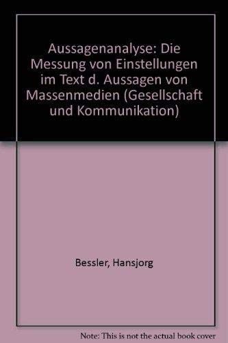 Aussagenanalyse - Die Messung von Einstellungen im Text d. Aussagen von Massenmedien. Gesellschaf...